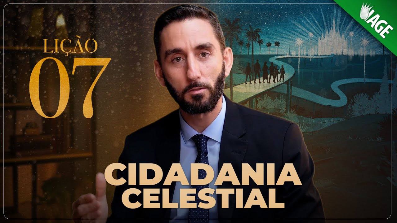 (864) Cidadania celestial - Lição 07 - LIÇÕES PARA A ETERNIDADE