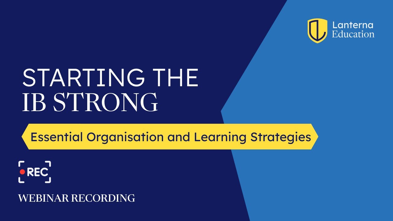 Starting the IB Strong: Essential Organisation and Learning Strategies