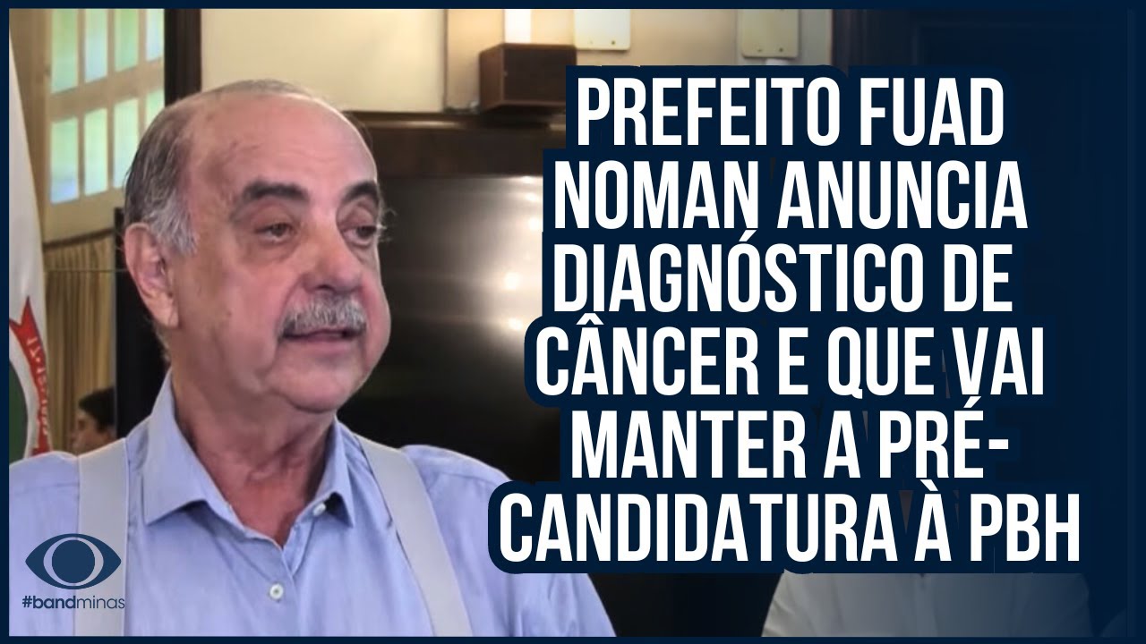 Prefeito Fuad Noman anuncia diagnóstico de  câncer e que vai manter a pré-candidatura à PBH