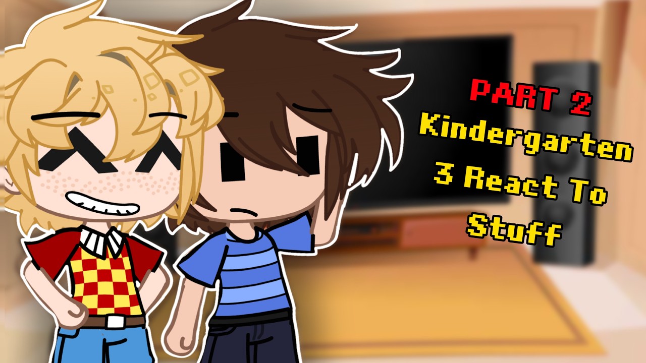 The kindergarten 3 class react (PT 2) / kindergarten gacha / read desc / happy 1 month anniversary!