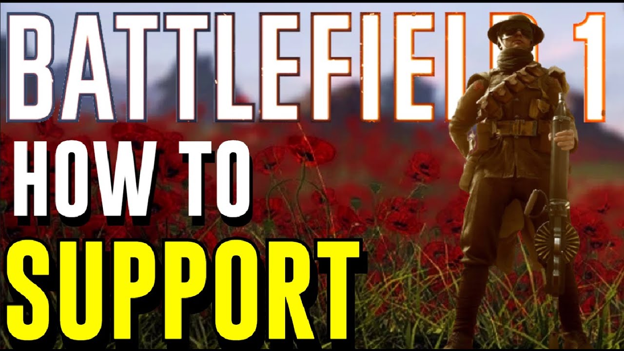 Battlefield 1 COMPLETE SUPPORT Class Guide!