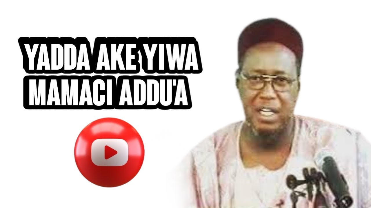 YADDA AKE YIWA MAMACI ADDU'A SHEIKH JAFAR MAHMOUD ADAM RAHIMAHULLAH