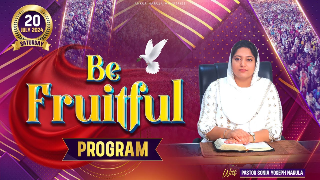 BE FRUITFUL (20-07-2024) With Pastor Sonia Yoseph Narula || @Ankur Narula Ministries