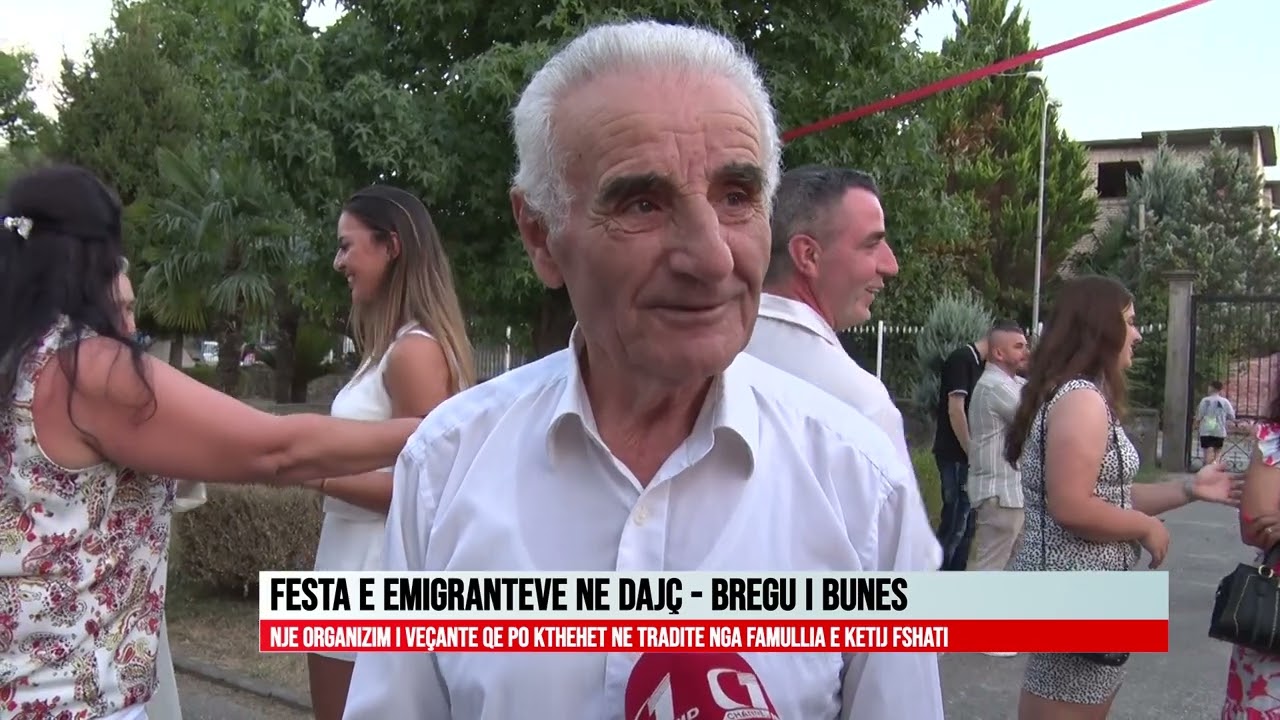 FESTA E EMIGRANTEVE NE DAJÇ - BREGU I BUNES