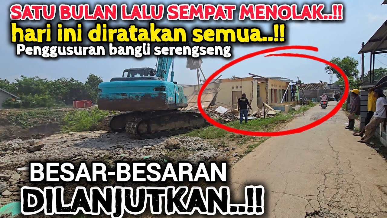 NAH AKHIRNYA YANG DITUNGGU-TUNGGU NETIZEN TERKABULKAN JUGA❗️PENGGUSURAN BESAR BESARAN DILANJUT LAGI