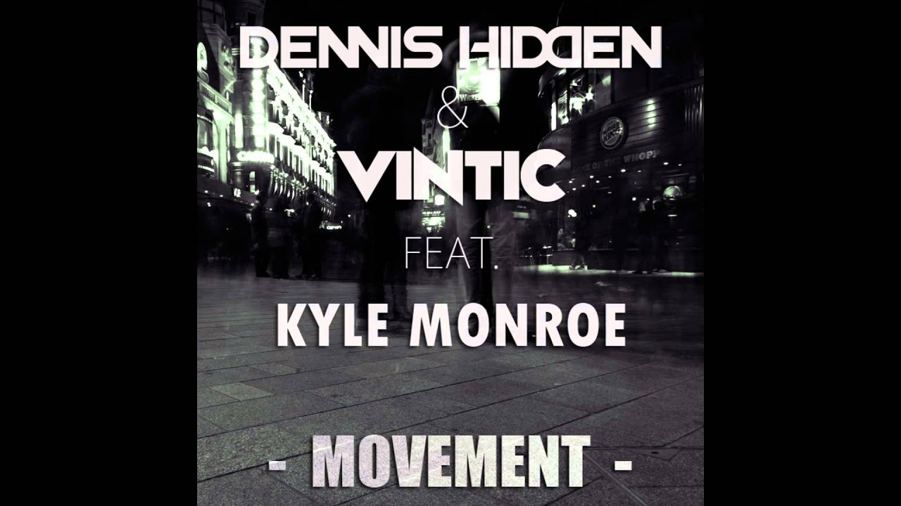 Dennis Hidden & Vintic feat. Kyle Monroe - Movement