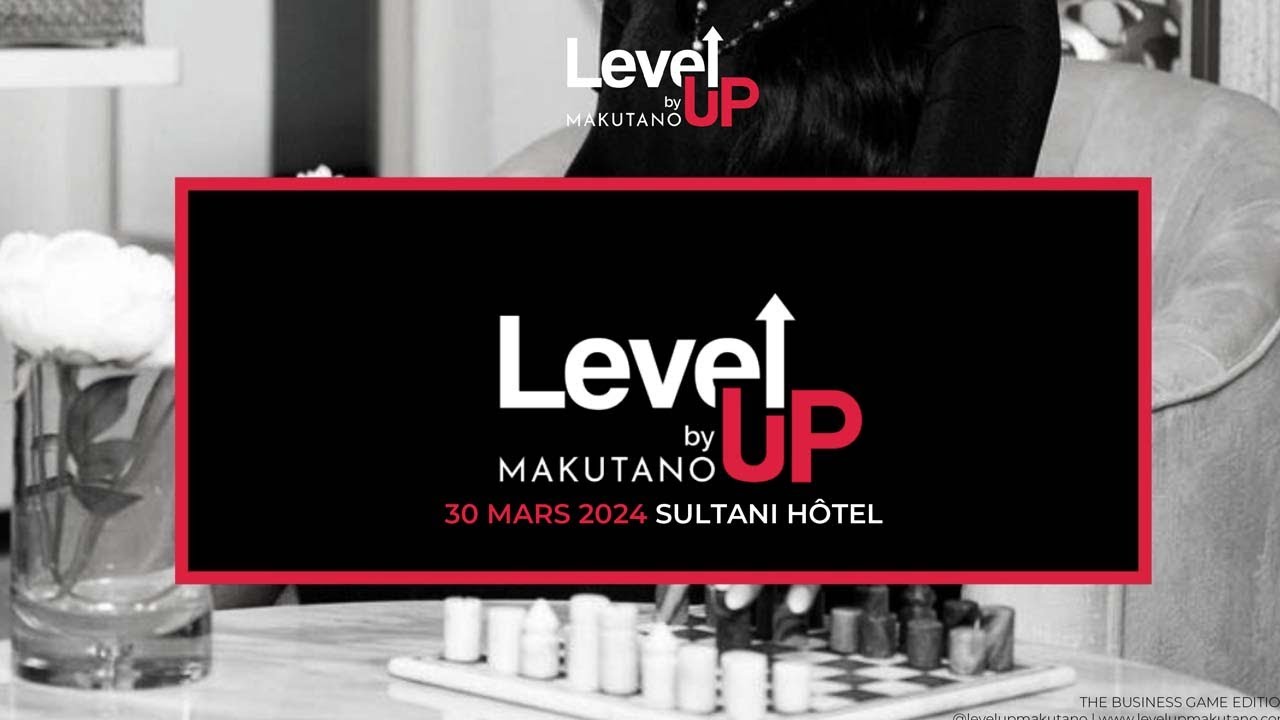 LEVEL UP BY MAKUTANO 2024 PARTIE 3 ET FIN