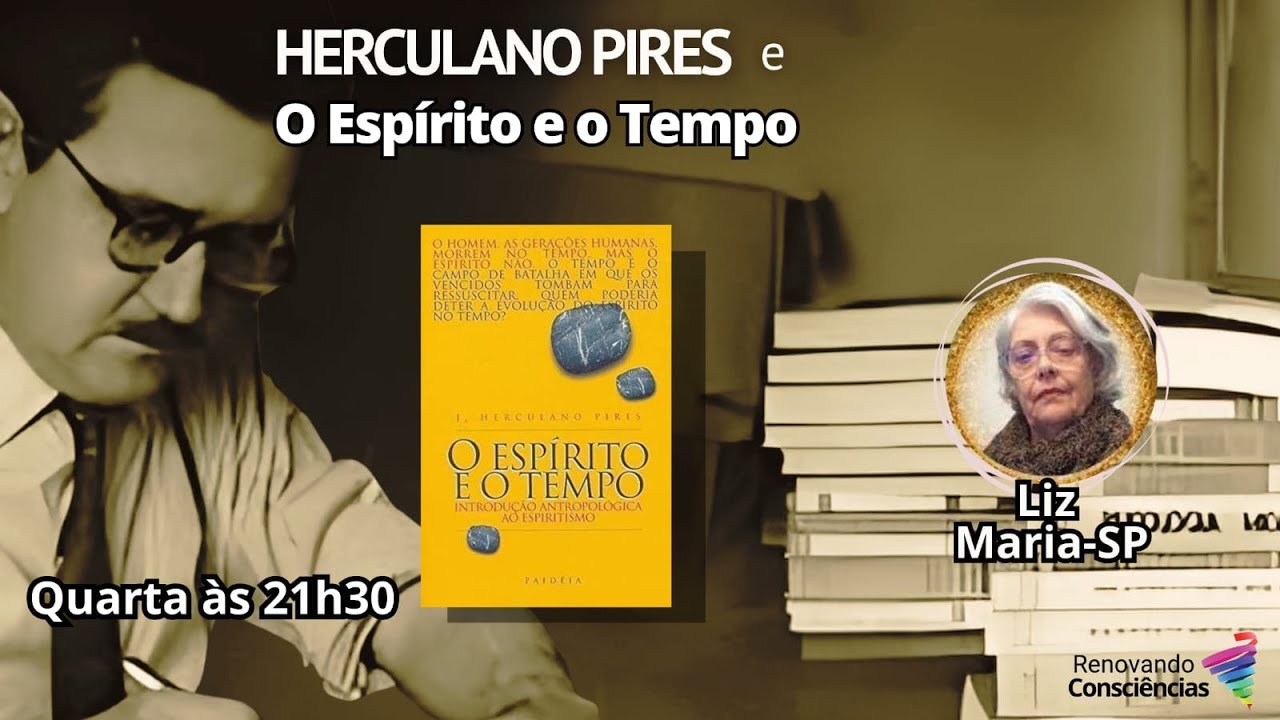 HERCULANO PIRES E O ESPÍRITO E O TEMPO | COM LIZ MARIA RAJAB (SP)