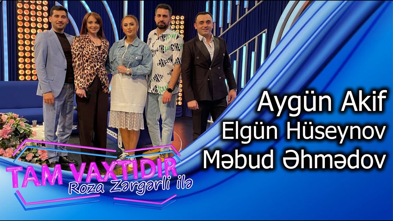 Tam vaxtidir #122 - Mebud Ehmedov, Aygun Akif, Elgun Huseynov