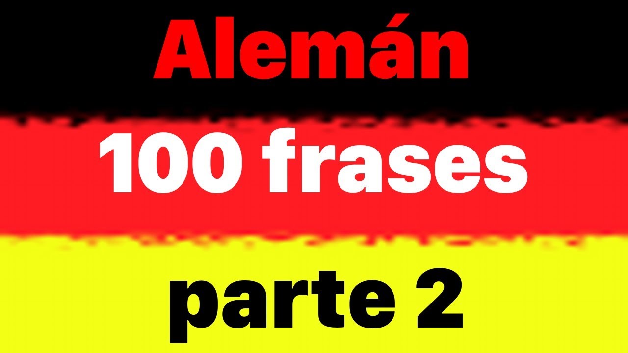 100 frases en alemán para principiantes - PARTE 2 - Aprender Alemán