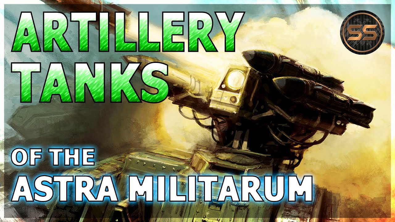 ASTRA MILITARUM Artillery Tanks - Warhammer 40K Lore