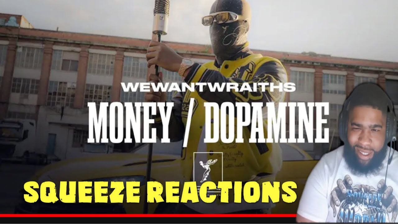 wewantwraiths - Money & Dopamine (Official Music Video)Squeeze Reaction