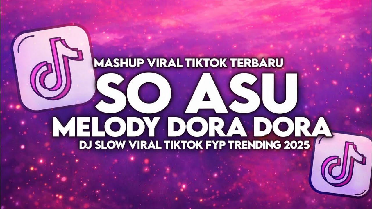 DJ SO ASU X MELODY DORA DORA SLOW VIRAL TIKTOK FULL SONG #2026 