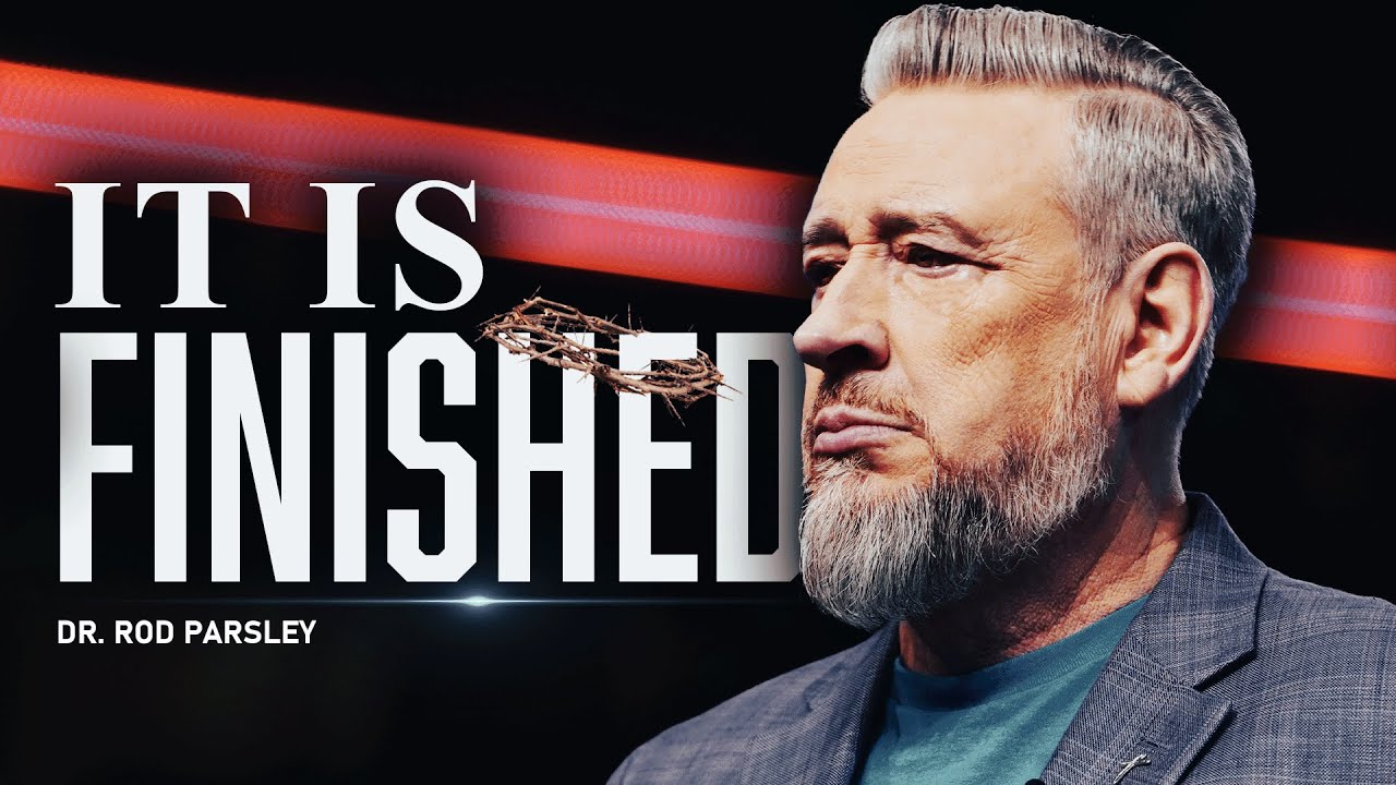 It Is FINISHED! - Dr. Rod Parsley