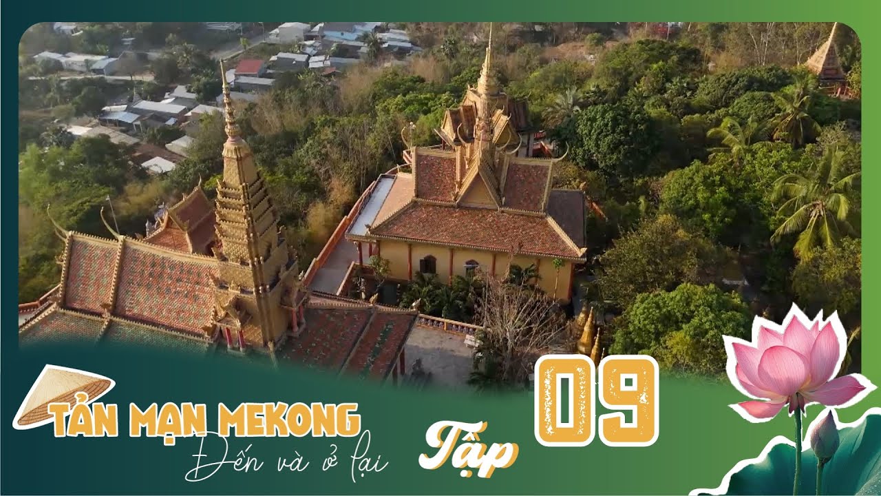 Tản Mạn M&ecirc; K&ocirc;ng, Đến V&agrave; Ở Lại | TẬP 9: Sắc m&agrave;u v&ugrave;ng bi&ecirc;n