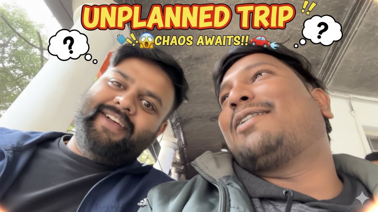 It’s totally unplanned trip😱😱🤣🤣