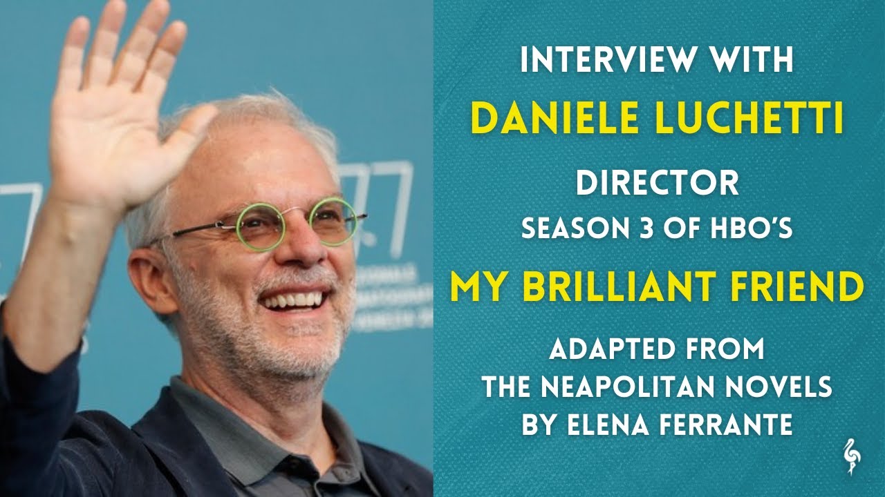 Interview with Daniele Luchetti, director of Season 3 of HBO’s My Brilliant Friend