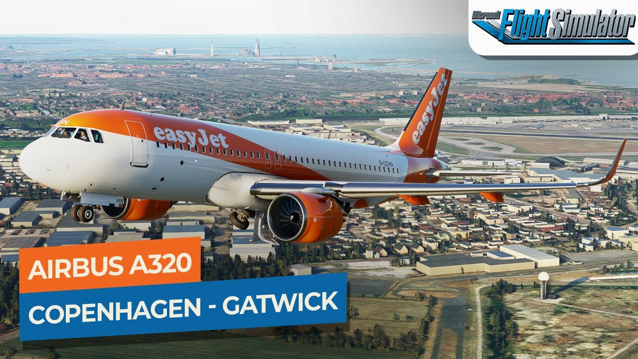 [MSFS] Copenhagen to London Gatwick - Airbus A320neo easyJet｜Drawyah