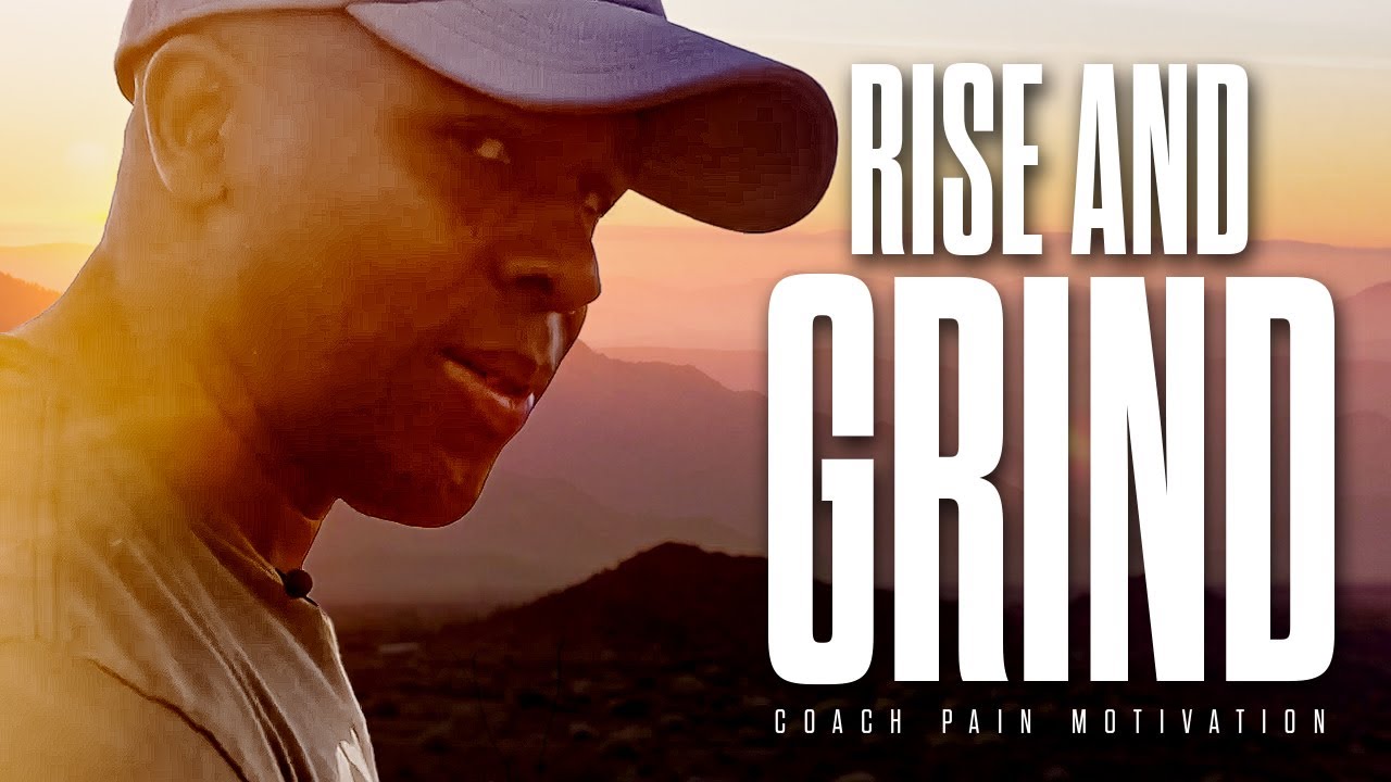 RISE AND GRIND - Coach Pain's Best Motivational Speech of 2023