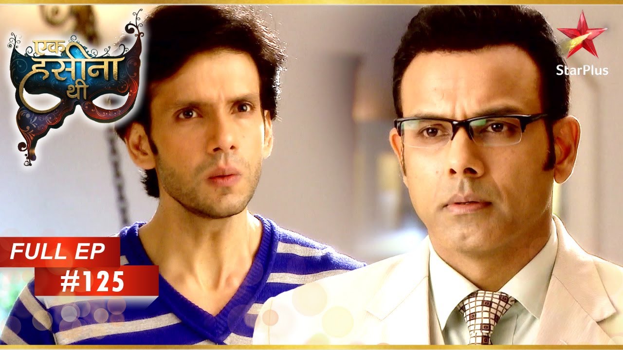 Dev ने Dr. Dayal से मुलाकात की! | Full Episode: 125 | Ek Hasina Thi
