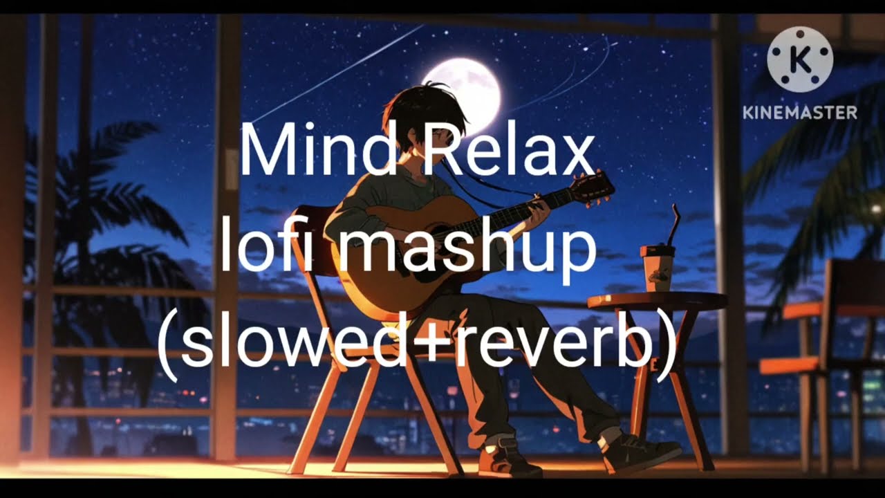 Mind relax lofi mashup song ( slowed+ reverb)