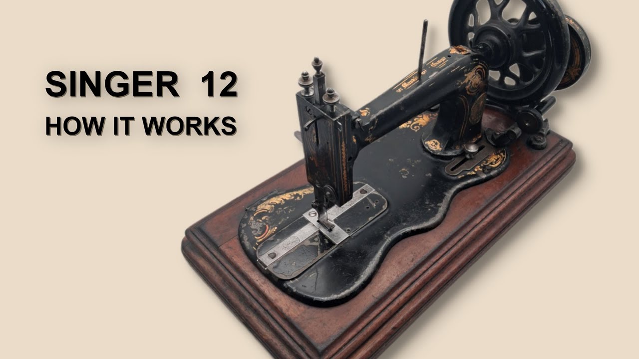 Singer 12 Sewing Machine – Complete Setup, Use & Stitching Mechanism