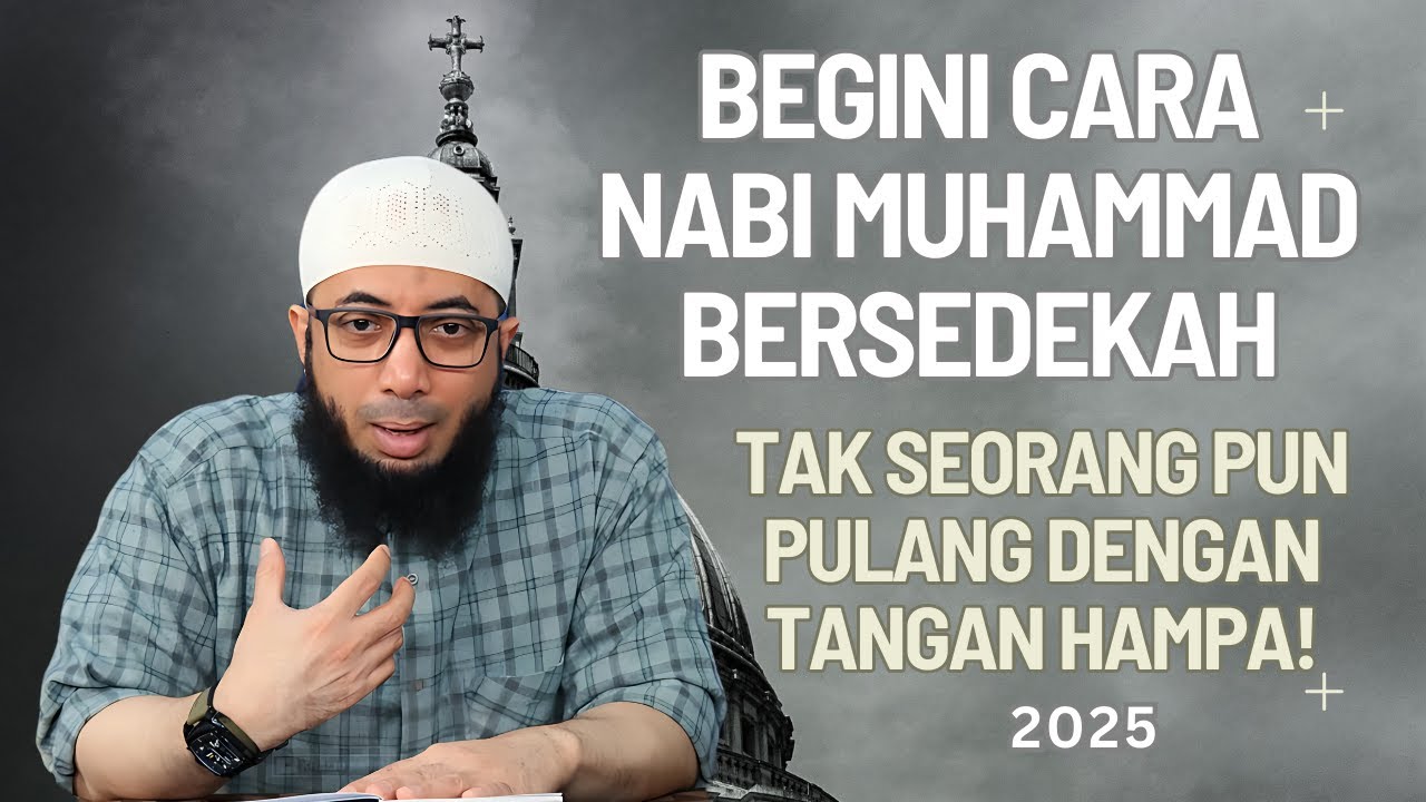 Begini Cara Nabi Muhammad ﷺ Bersedekah❗ Tak Seorang Pun Pulang dengan Tangan Hampa❗ Khalid Basalamah