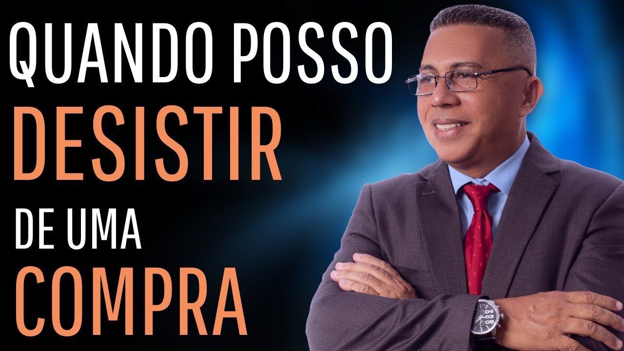 Quando posso desistir da compra │Desistência de compra em loja física e pela internet.