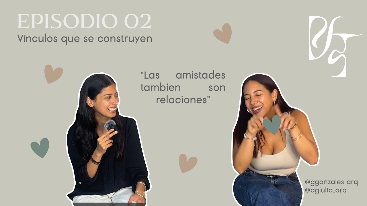 EPISODIO 02  -  Vínculos que se construyen