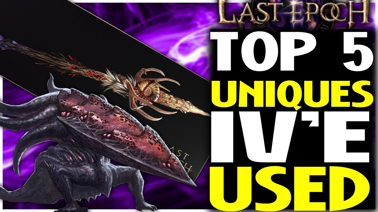 Last Epoch Top 5 Uniques I've Used So Far