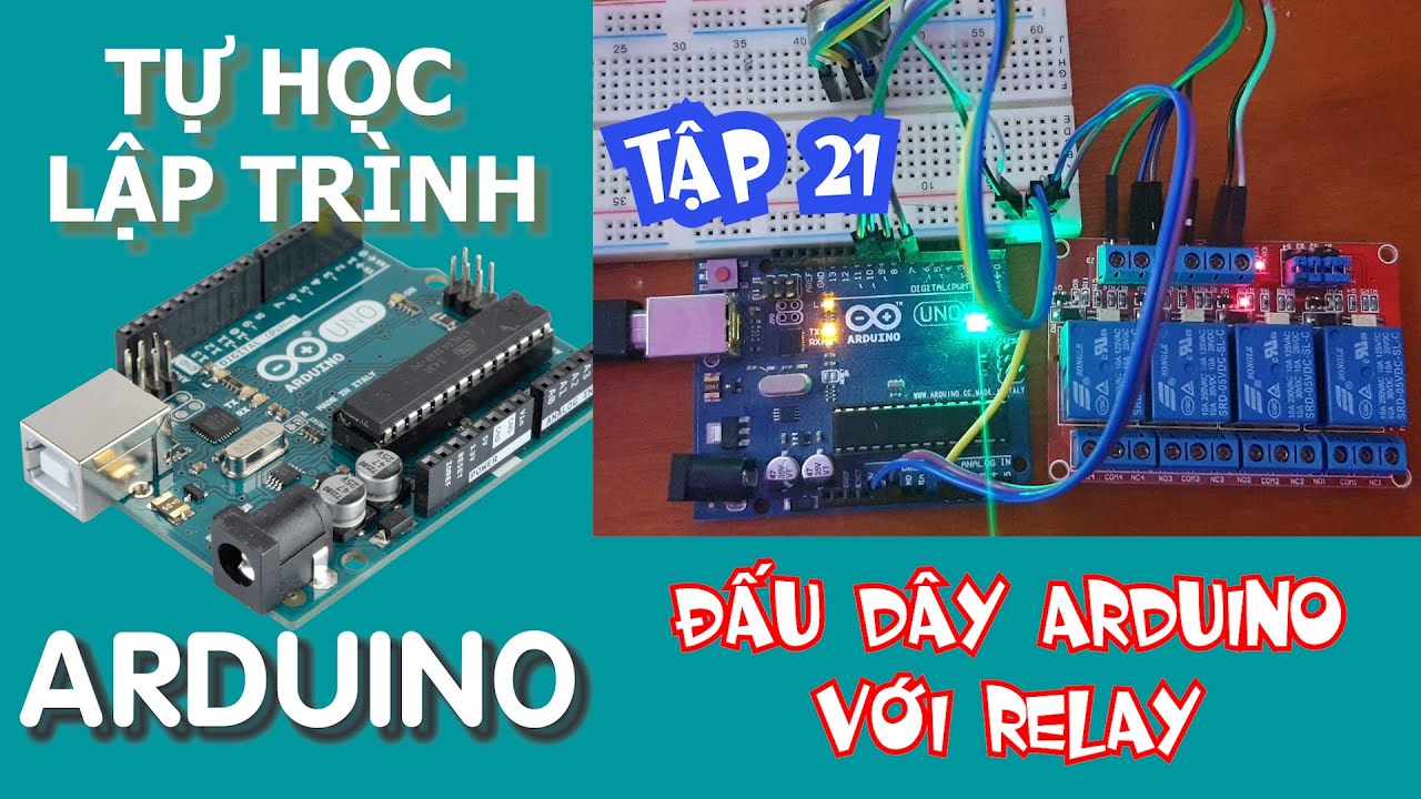 Tự học lập trình Arduino Tập 21 | Đấu dây cho Arduino với module Relay 4 kênh |Arduino connect relay