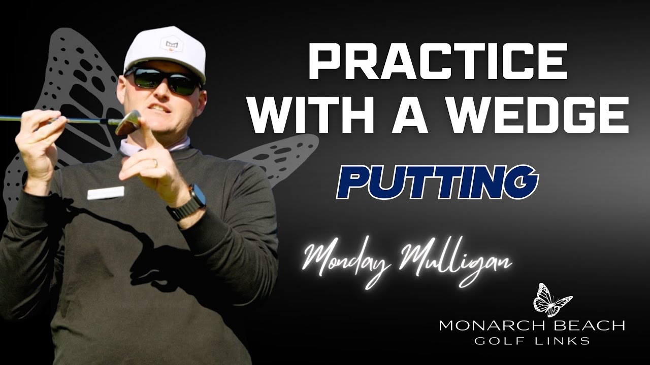 Why Would You Ever Putt With a Wedge? Michael's Monarch Beach Monday Mulligan