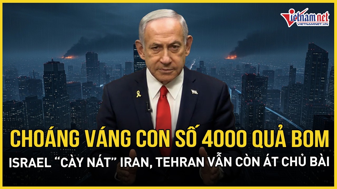 Choáng váng con số 4000 quả bom, Israel liên tục “cày xới” Iran, Tehran tuyên bố vẫn còn át chủ bài