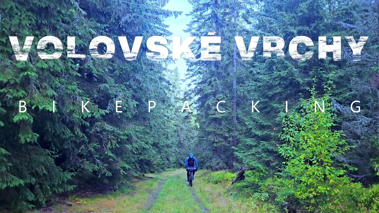 BIKEPACKING VOLOVSKÉ VRCHY - SILA PRÍRODY
