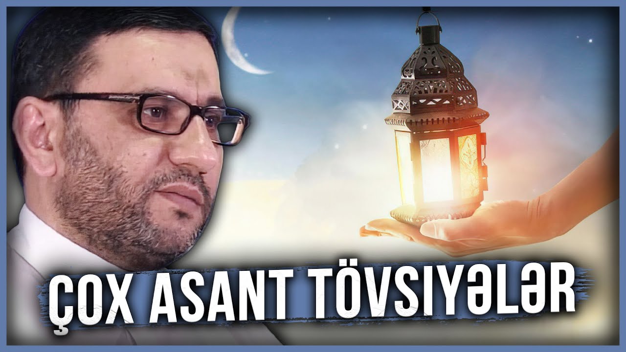 &Ccedil;ox asant t&ouml;vsiyələr - Hacı Şahin - Ramazan ayı