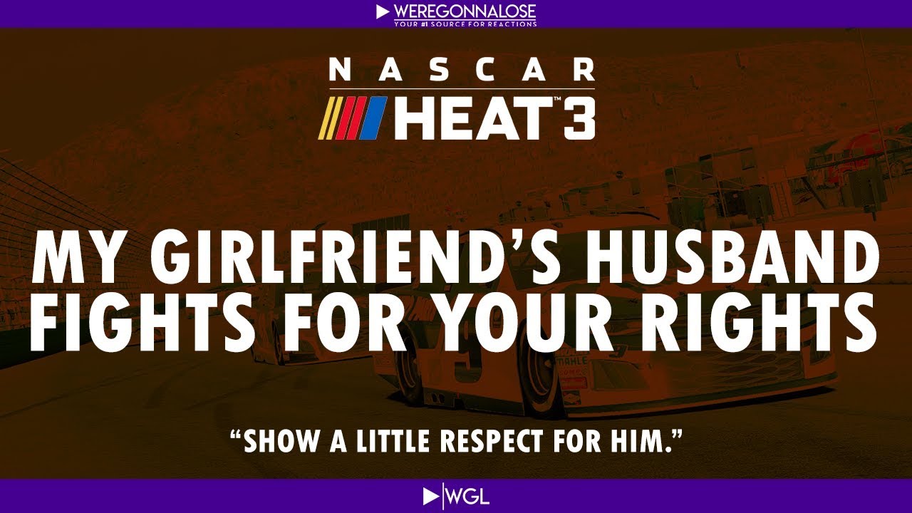 Троллинг Nascar Heat 3 — Муж моей девушки борется за ваши права