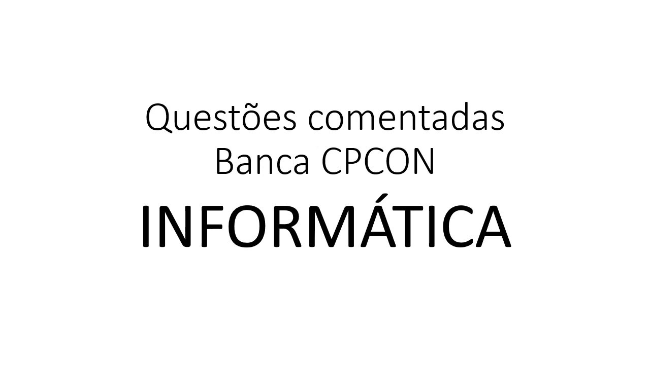 Questões comentadas CPCON Informática