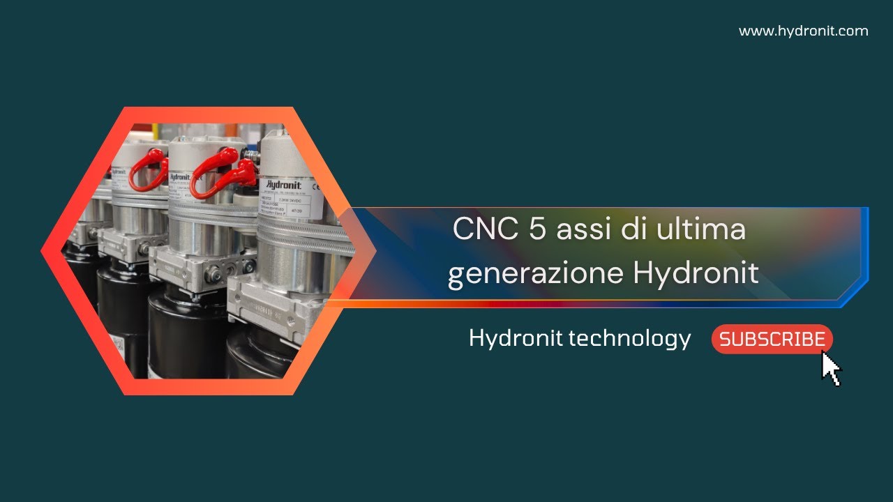 CNC 5 assi di ultima generazione Hydronit