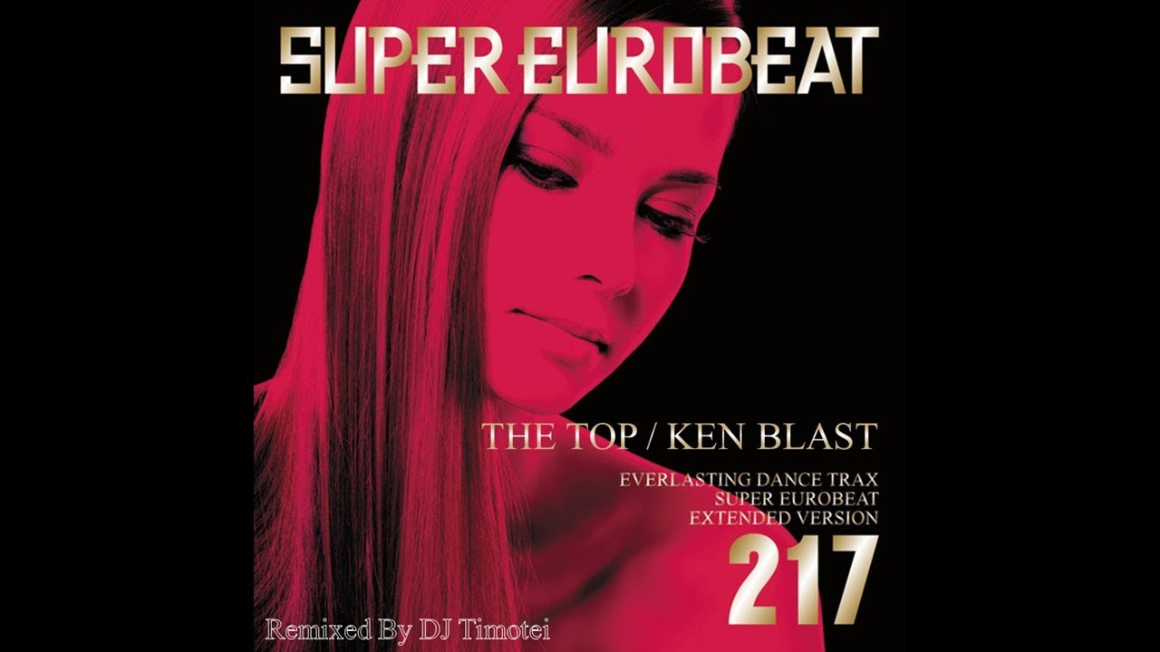The Top / Ken Blast (DJ Timotei Eurobeat Remix)