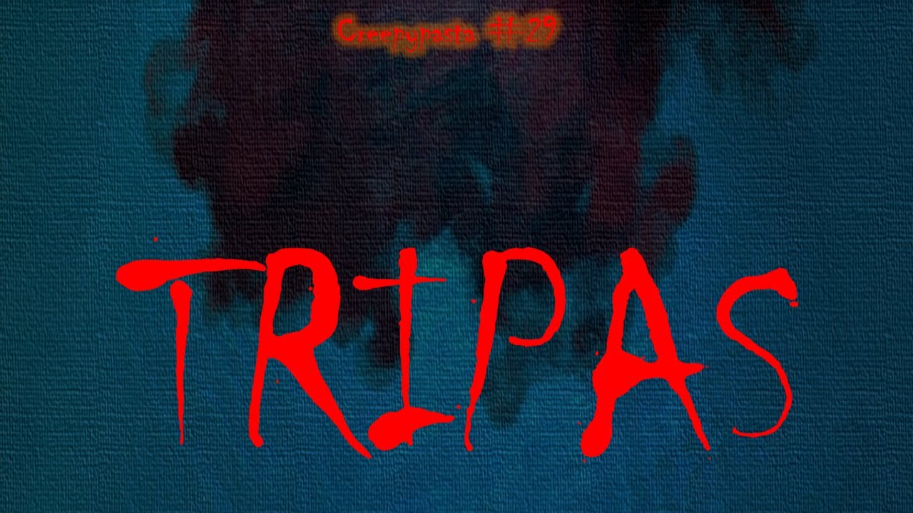 Creepypasta #29: Tripas (+18)