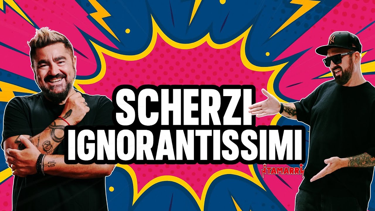 SCHERZI IGNORANTISSIMI