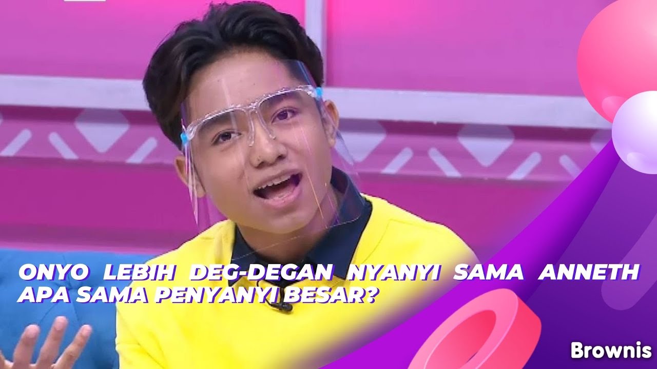 ONYO LEBIH DEG-DEGAN NYANYI SAMA ANNETH APA SAMA PENYANYI BESAR? | BROWNIS (13/9/21) P2