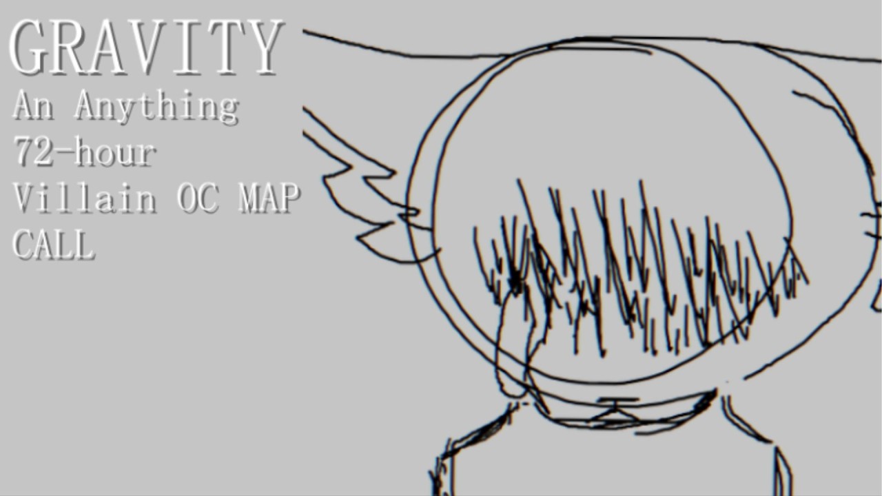 [ GRAVITY ] / An 72-hour Anything OC Villain MAP CALL (CLOSED, 18/18 Taken)