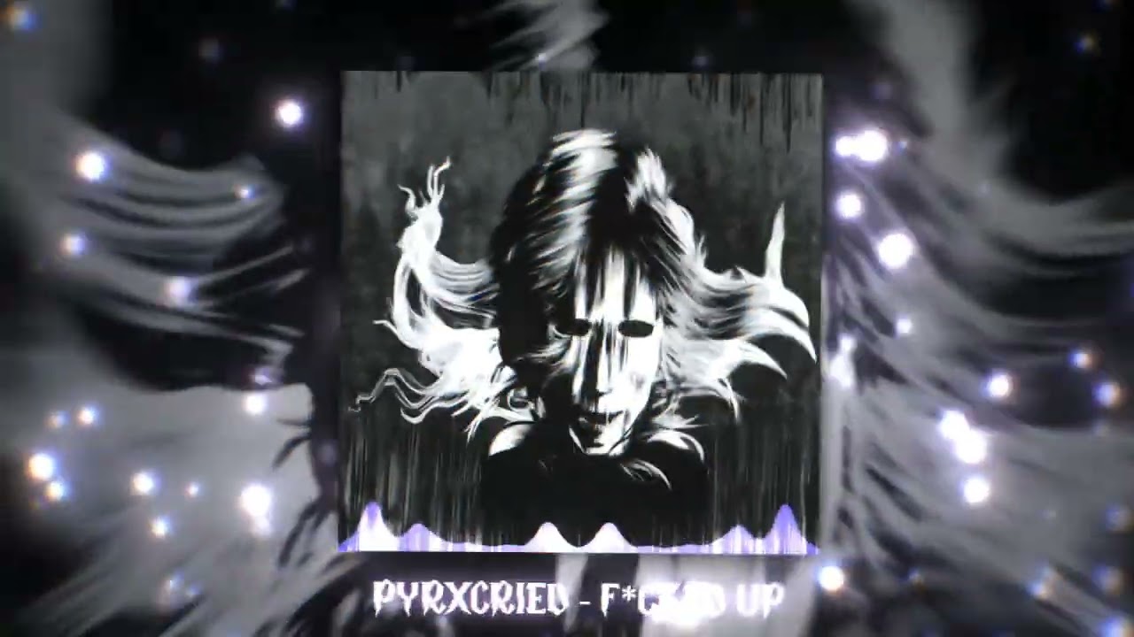 F*cked Up - PYRXCRIED (Official Visualiser)