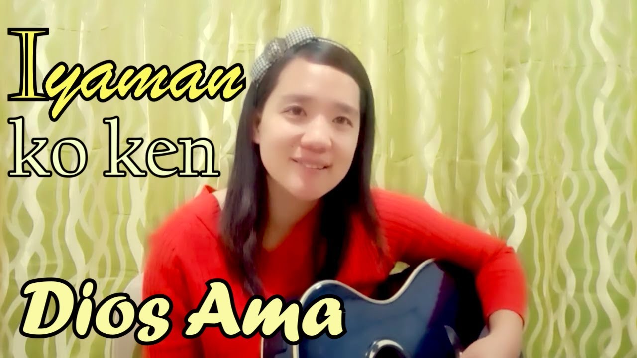 IYAMAN KO KEN DIOS AMA (kankana-ey wedding song) written by KRISS TEE HANG of Lifebreakthrough / CMA