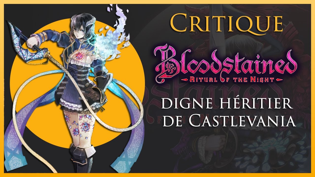 J'ai ADORÉ Bloodstained : la Suite Spirituelle de Symphony of the Night !