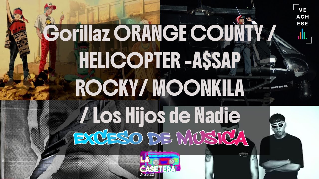 ORANGE COUNTY / HELICOPTER - A$AP ROCKY/ MOONKILA/ Hijos de Nadie / EXCESO DE MUSICA / LA CASETERA