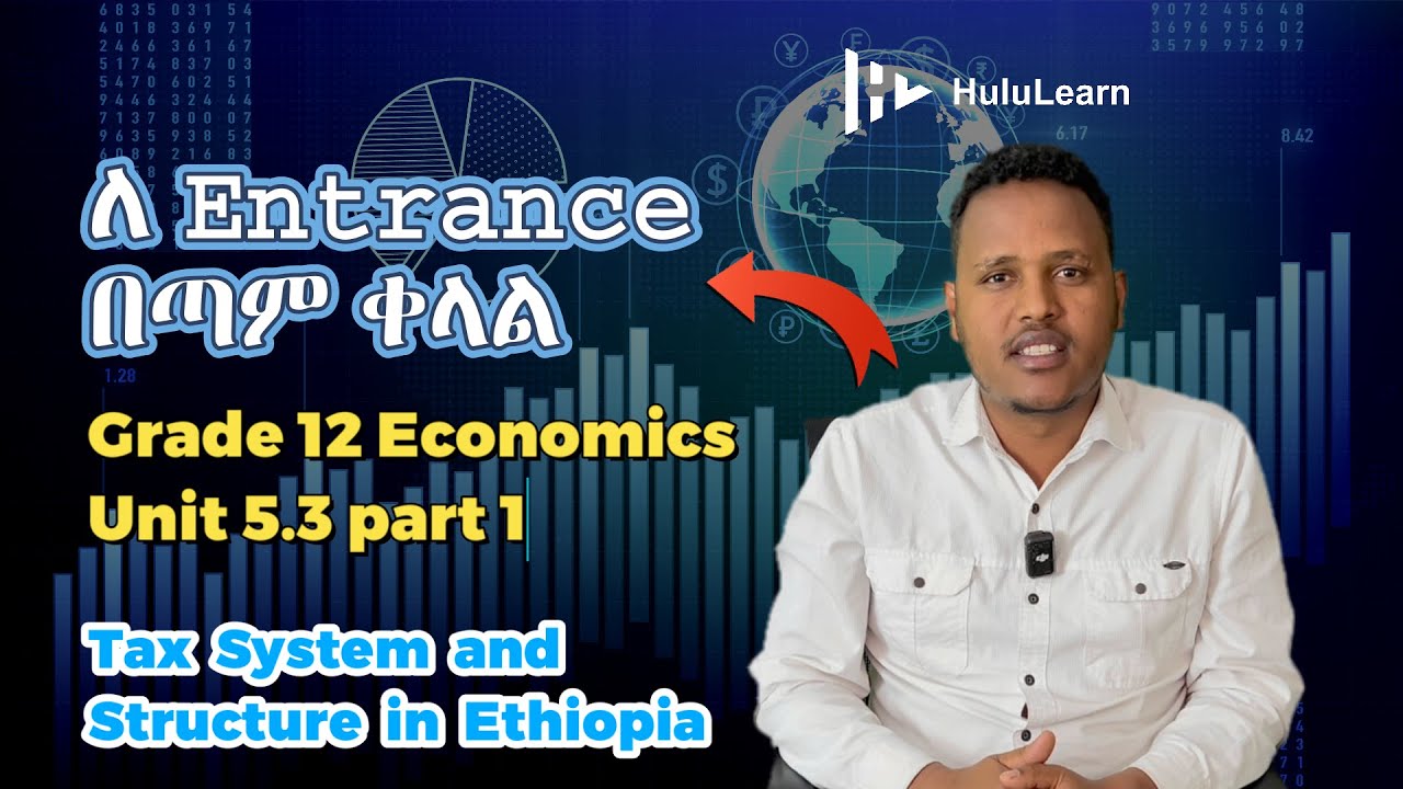 Grade 12 Economics: Unit 5 | 5.3 Part 1 | Tax System and Structure in Ethiopia