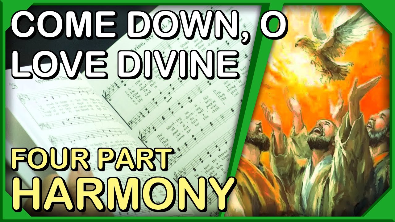 Come Down, O Love Divine - 4 Part Harmony Practice