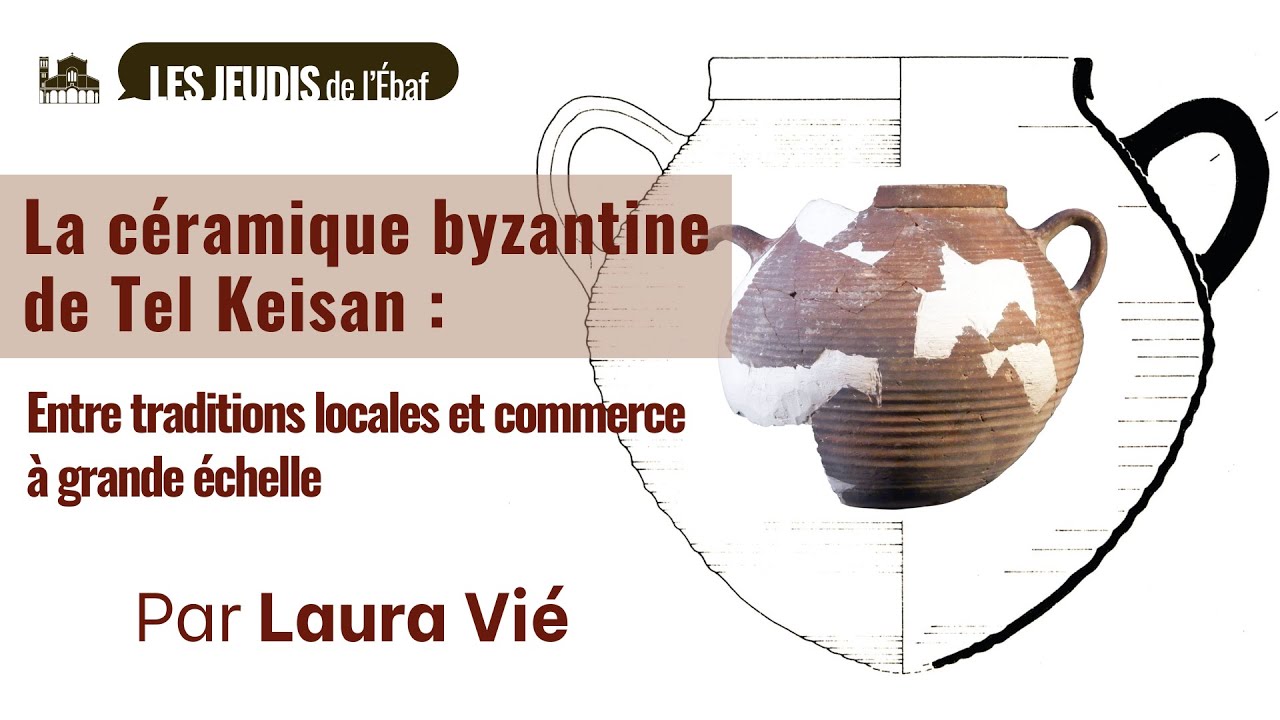 Laura Vié - La céramique byzantine de Tel Keisan : Traditions locales et commerce à grande échelle